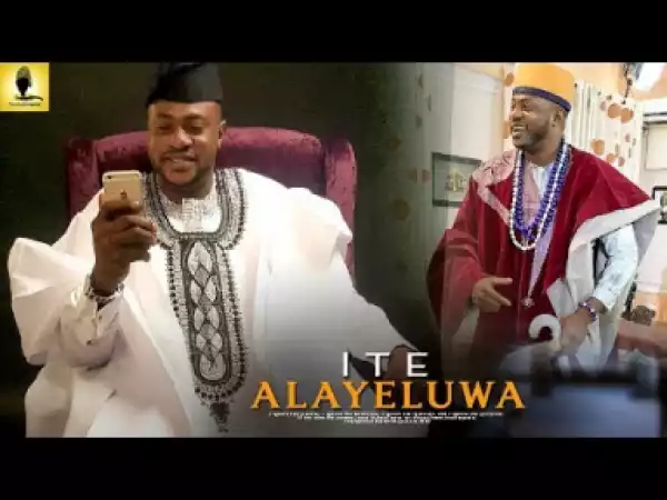 Yoruba Movie: Ite Alayeluwa (2019)
